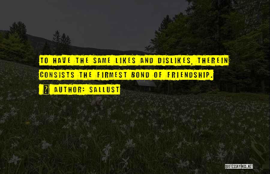 The Bond Of Friendship Quotes By Sallust