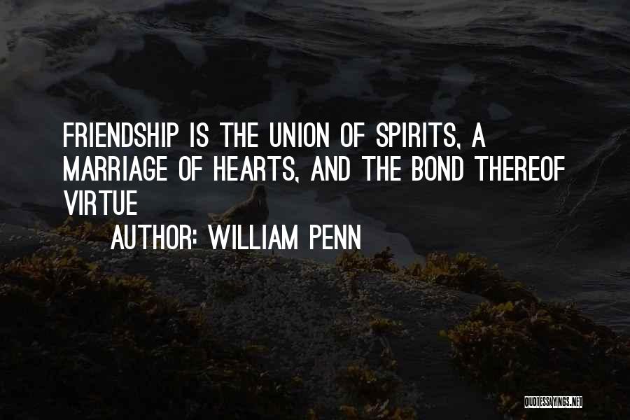 The Bond Of Friendship Quotes By William Penn