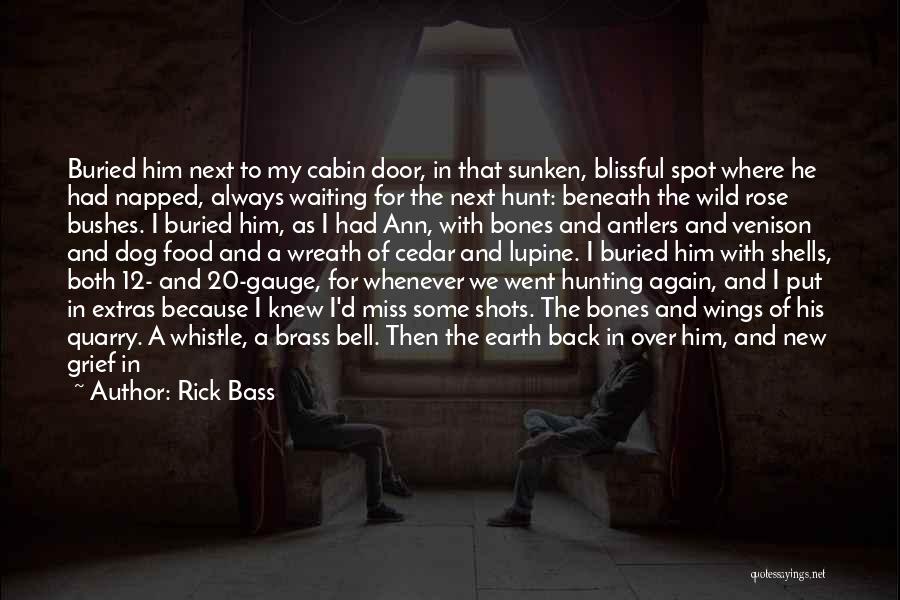 The Bones Below Quotes By Rick Bass
