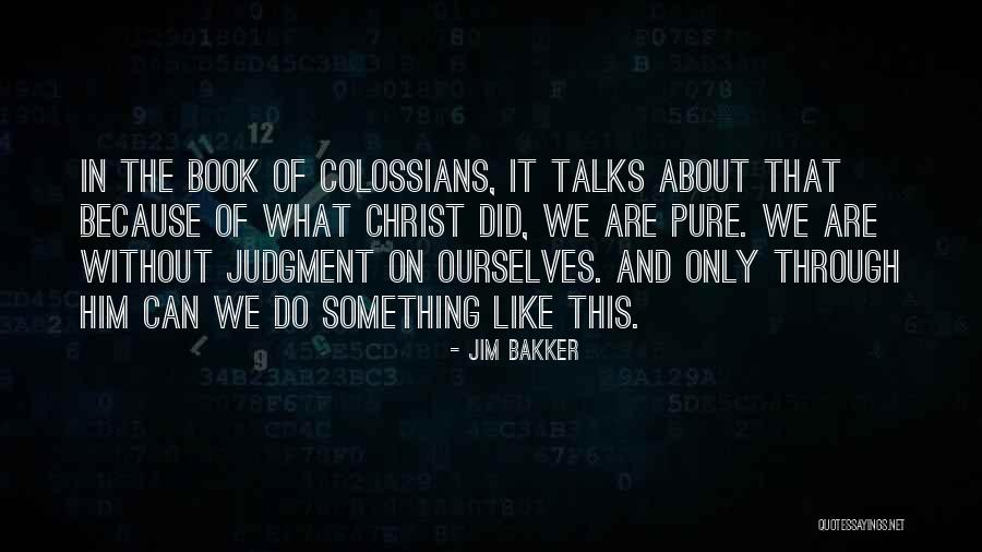 The Book Of Colossians Quotes By Jim Bakker