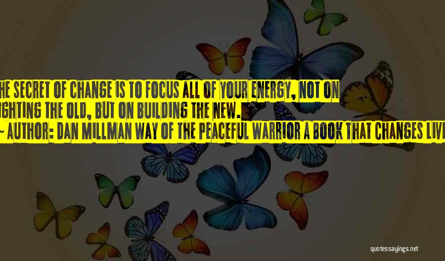 The Book The Secret Quotes By Dan Millman Way Of The Peaceful Warrior A Book That Changes Lives