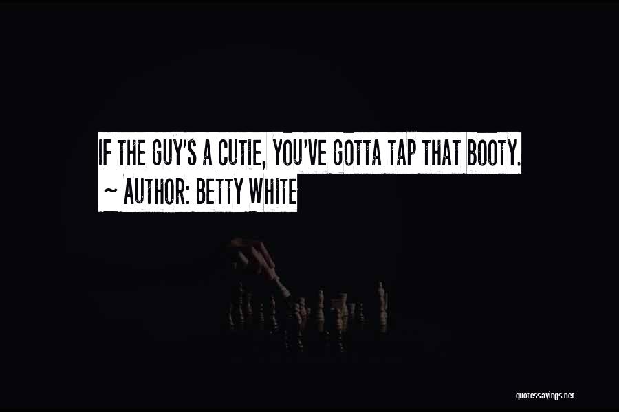 The Booty Quotes By Betty White