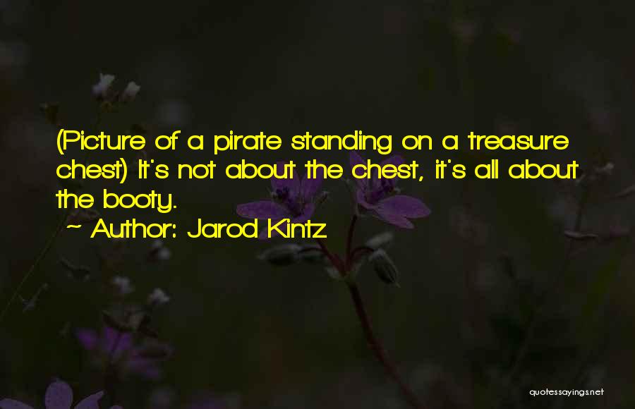 The Booty Quotes By Jarod Kintz