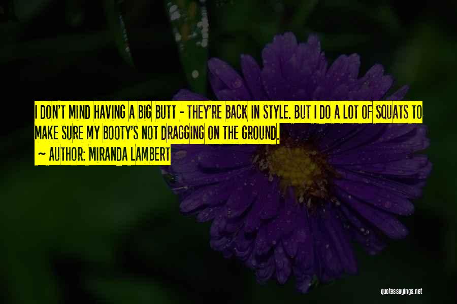 The Booty Quotes By Miranda Lambert