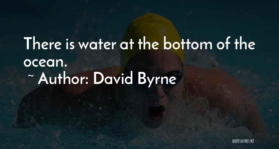 The Bottom Of The Ocean Quotes By David Byrne