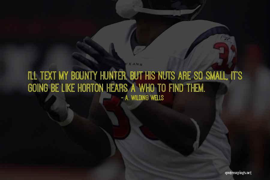 The Bounty Hunter Quotes By A. Wilding Wells The Bounty Hunter Quotes By A. Wilding Wells