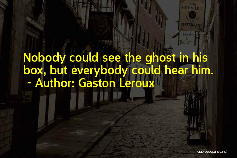 The Box Ghost Quotes By Gaston Leroux