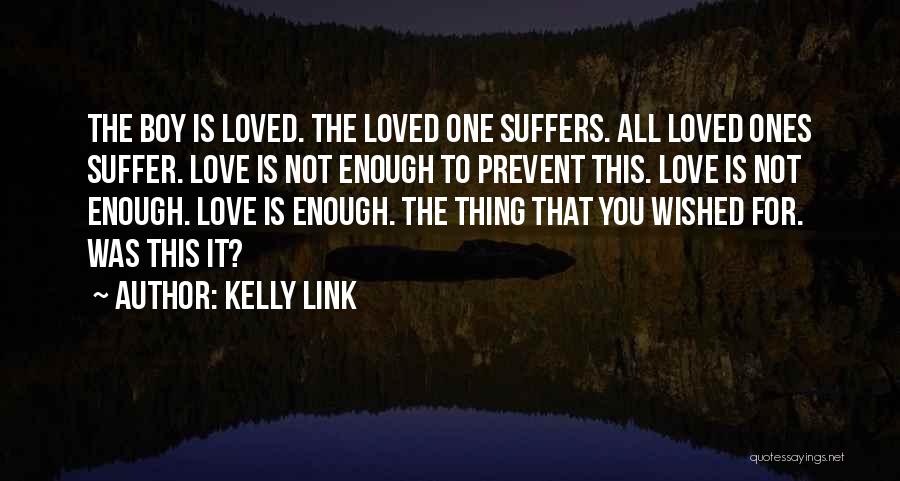 The Boy You Love Quotes By Kelly Link