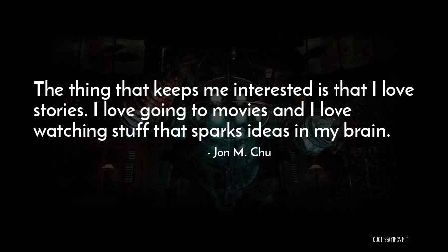 The Brain And Love Quotes By Jon M. Chu The Brain And Love Quotes By Jon M. Chu