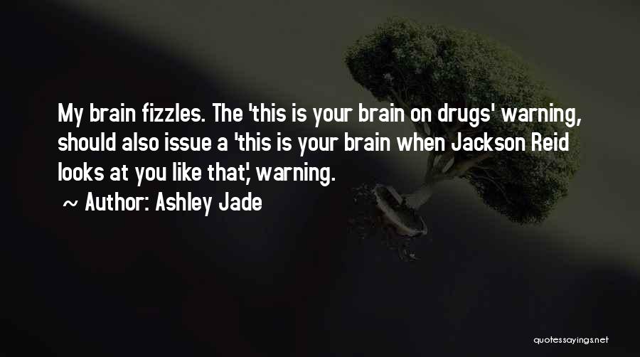 The Brain Funny Quotes By Ashley Jade