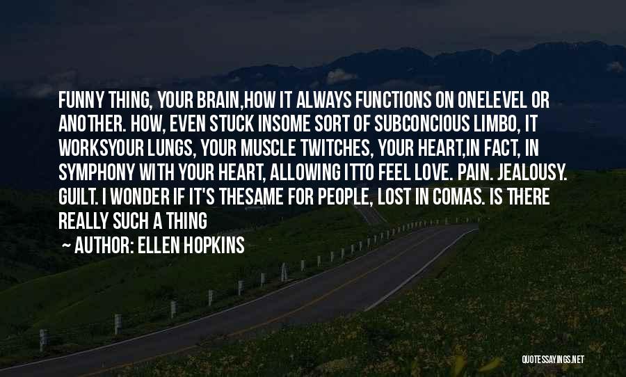 The Brain Funny Quotes By Ellen Hopkins
