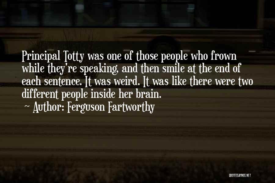 The Brain Funny Quotes By Ferguson Fartworthy