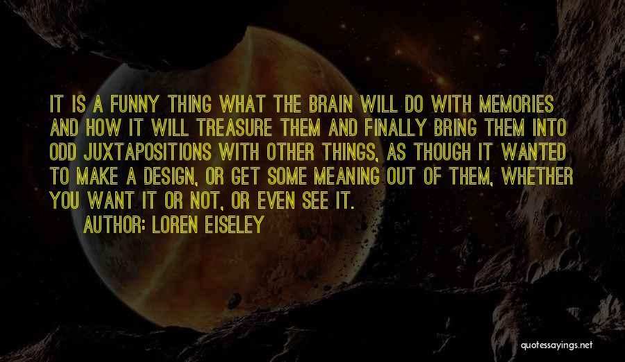 The Brain Funny Quotes By Loren Eiseley