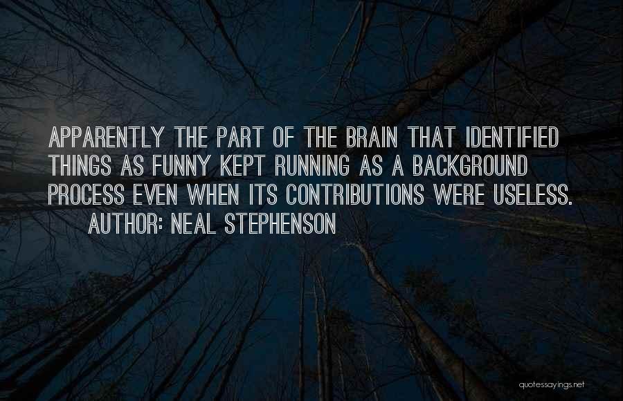 The Brain Funny Quotes By Neal Stephenson