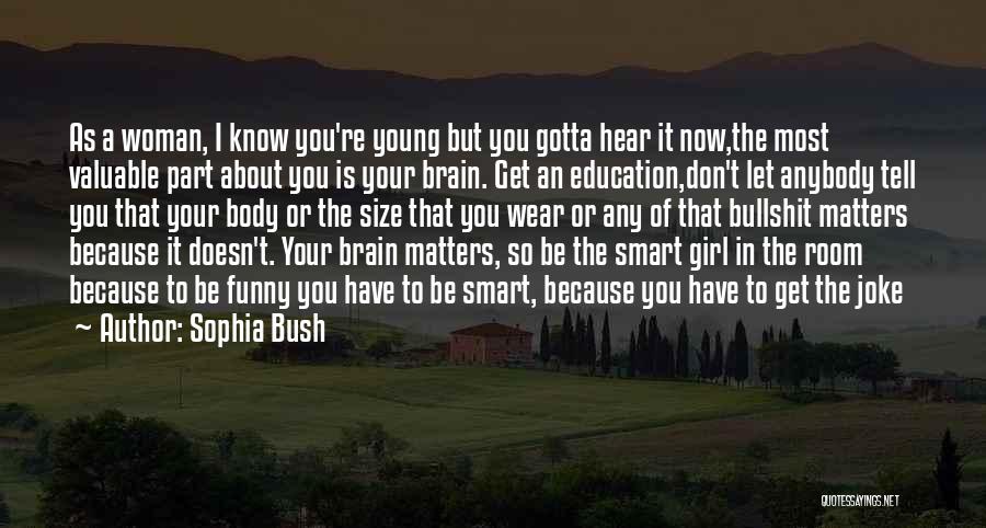 The Brain Funny Quotes By Sophia Bush