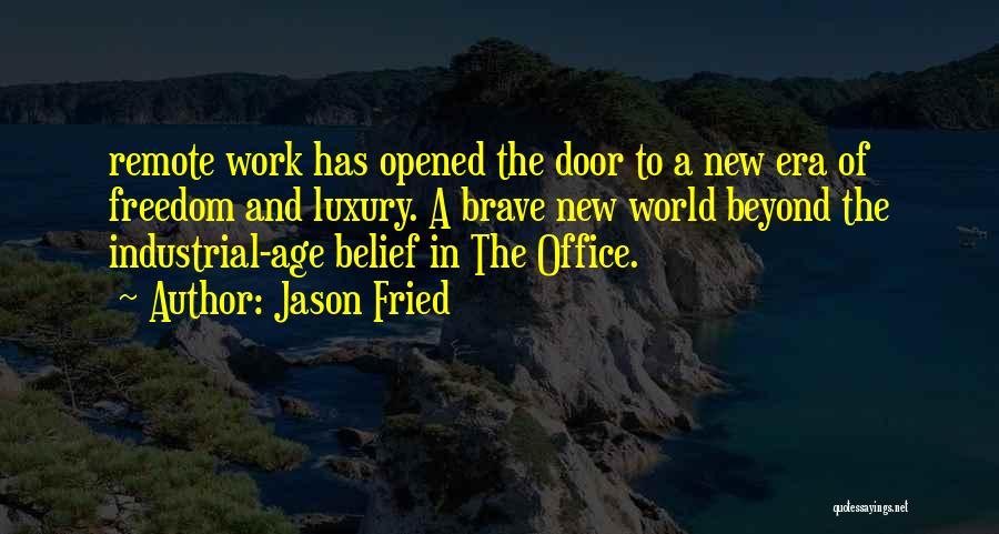 The Brave New World Quotes By Jason Fried