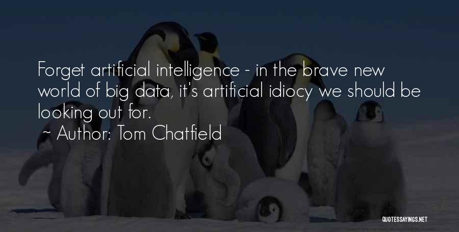 The Brave New World Quotes By Tom Chatfield
