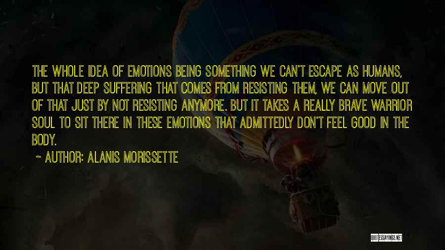 The Brave Soul Quotes By Alanis Morissette