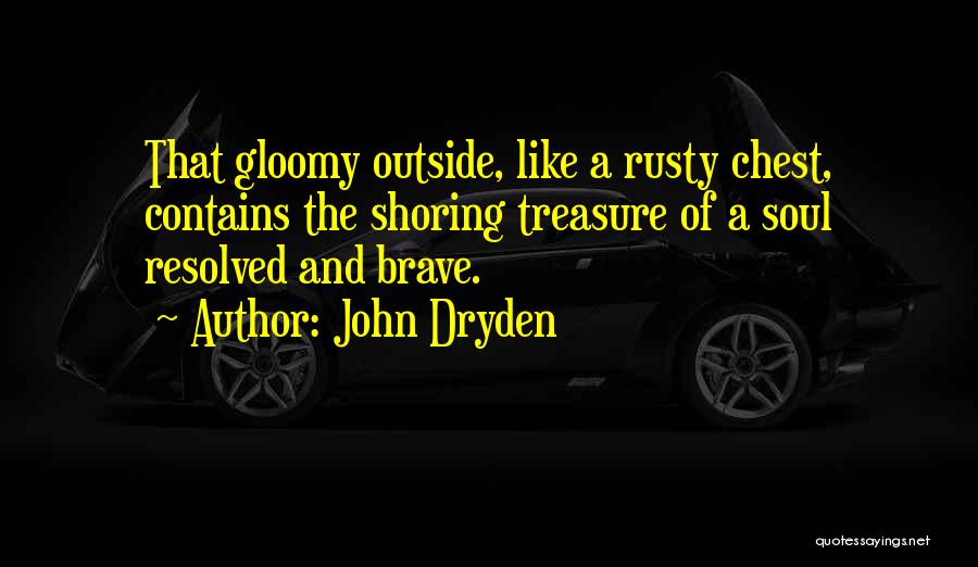 The Brave Soul Quotes By John Dryden