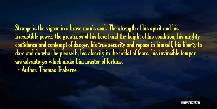 The Brave Soul Quotes By Thomas Traherne