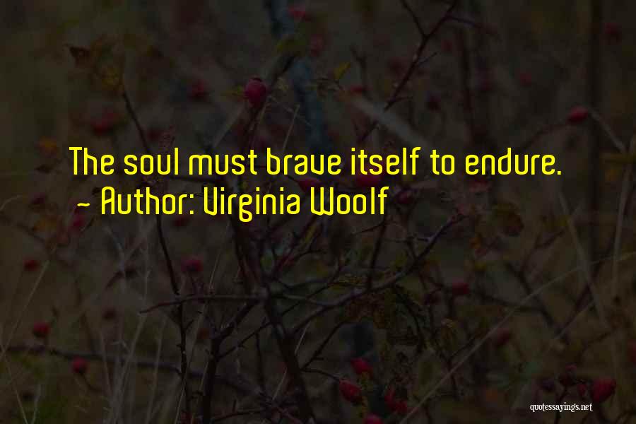 The Brave Soul Quotes By Virginia Woolf