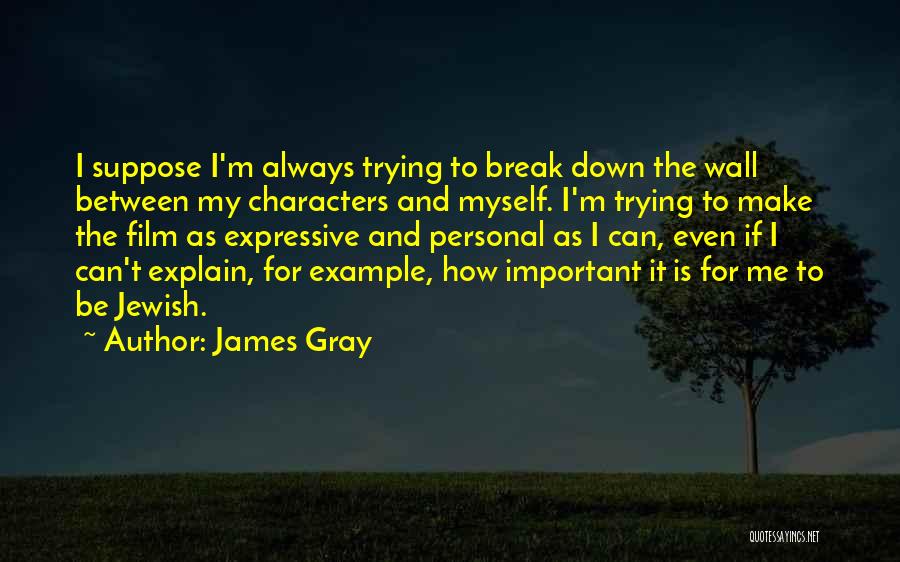 The Break Up Film Quotes By James Gray