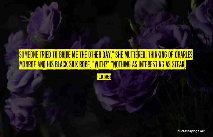 The Bribe Quotes By J.D. Robb The Bribe Quotes By J.D. Robb