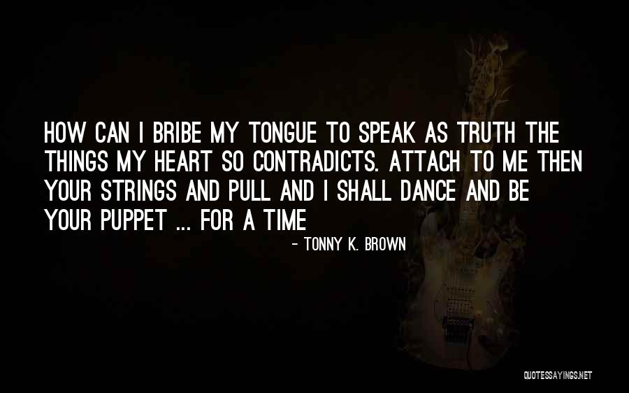 The Bribe Quotes By Tonny K. Brown The Bribe Quotes By Tonny K. Brown