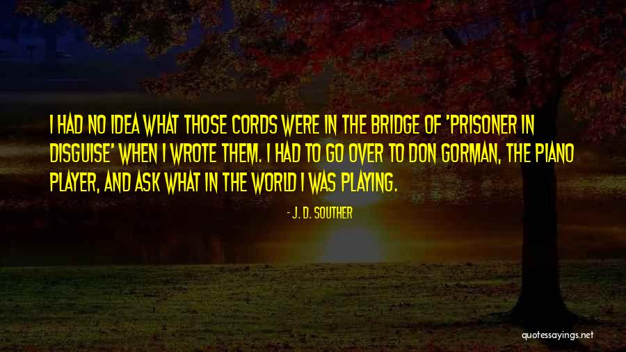 The Bridge Quotes By J. D. Souther The Bridge Quotes By J. D. Souther