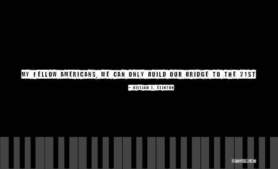 The Bridge Quotes By William J. Clinton The Bridge Quotes By William J. Clinton