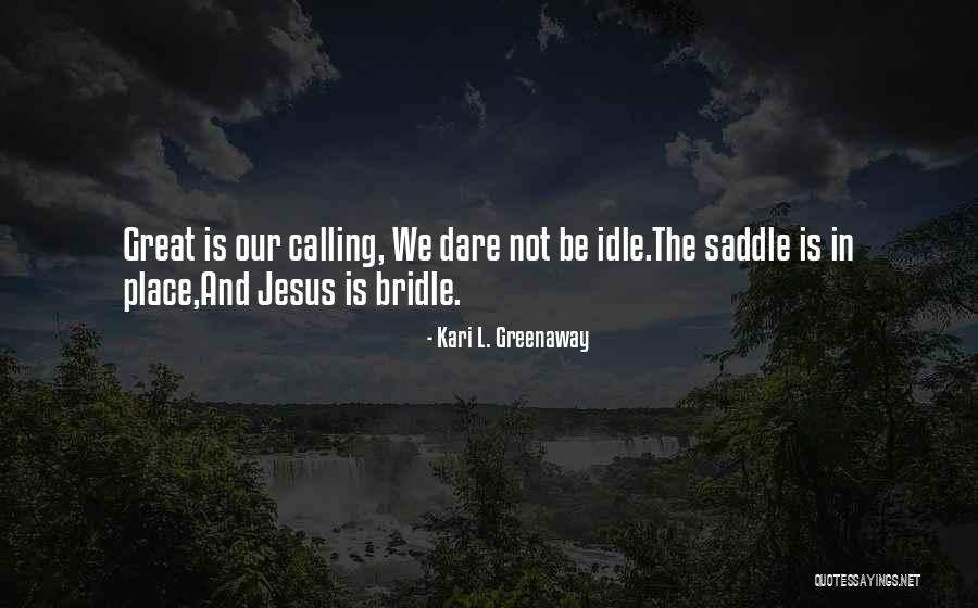 The Bridle Quotes By Kari L. Greenaway The Bridle Quotes By Kari L. Greenaway