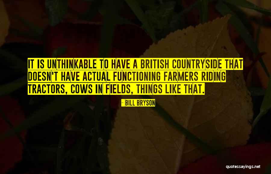 The British Countryside Quotes By Bill Bryson