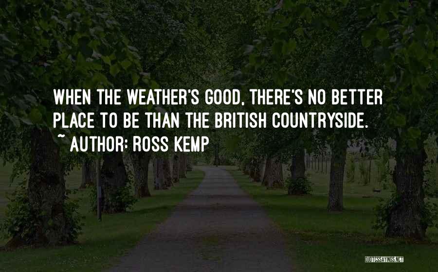 The British Countryside Quotes By Ross Kemp