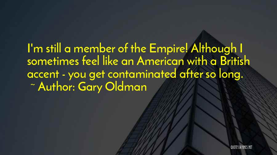 The British Empire Quotes By Gary Oldman