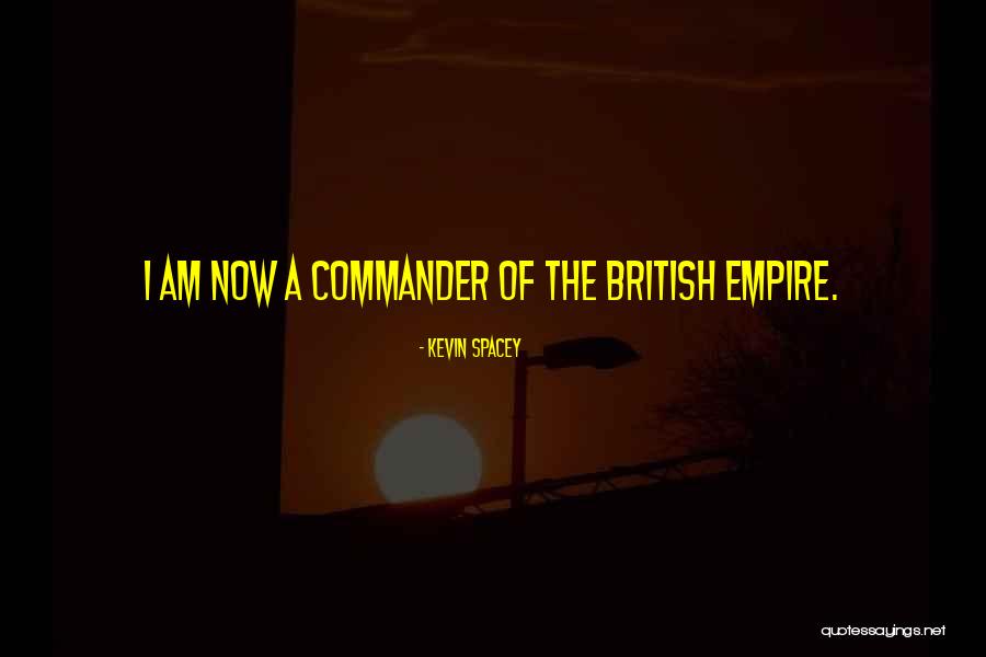 The British Empire Quotes By Kevin Spacey