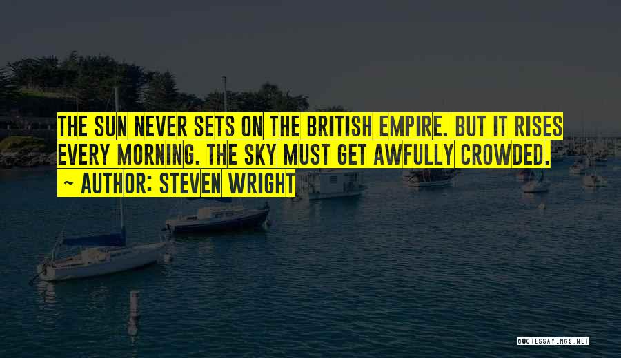 The British Empire Quotes By Steven Wright