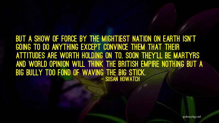 The British Empire Quotes By Susan Howatch The British Empire Quotes By Susan Howatch