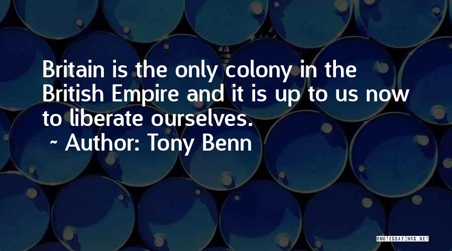 The British Empire Quotes By Tony Benn