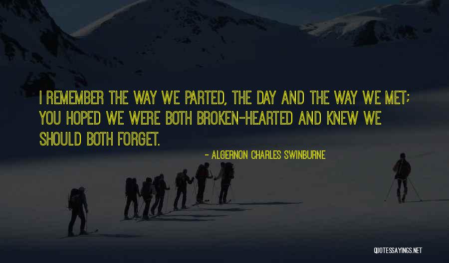 The Broken Hearted Quotes By Algernon Charles Swinburne The Broken Hearted Quotes By Algernon Charles Swinburne