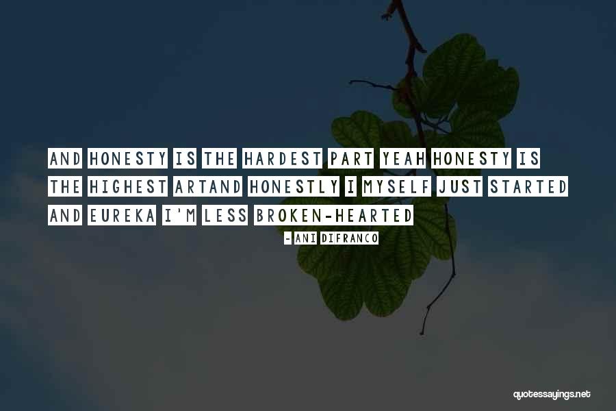 The Broken Hearted Quotes By Ani DiFranco The Broken Hearted Quotes By Ani DiFranco