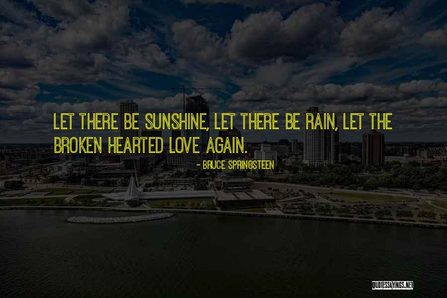 The Broken Hearted Quotes By Bruce Springsteen The Broken Hearted Quotes By Bruce Springsteen