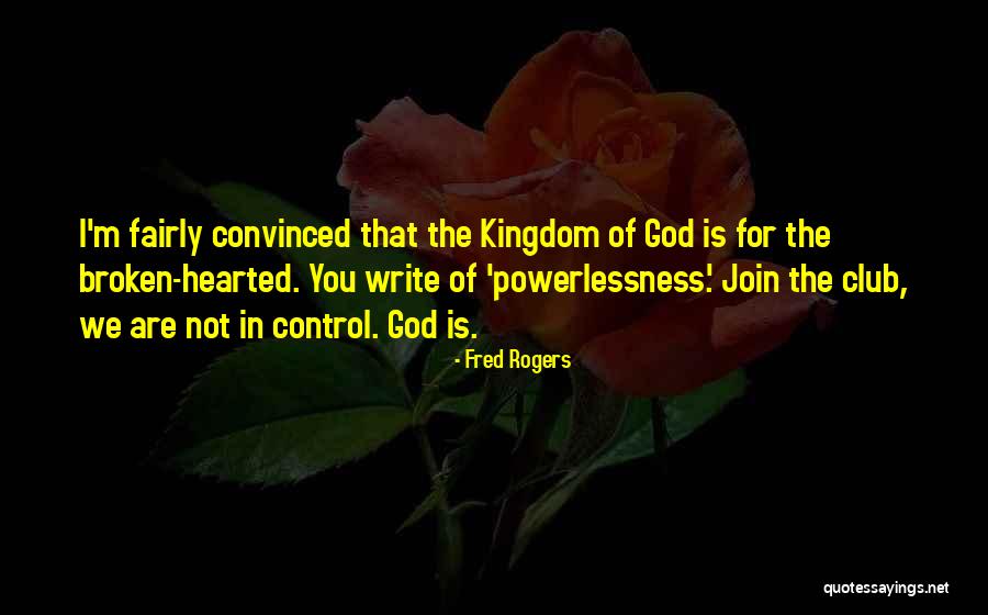 The Broken Hearted Quotes By Fred Rogers The Broken Hearted Quotes By Fred Rogers
