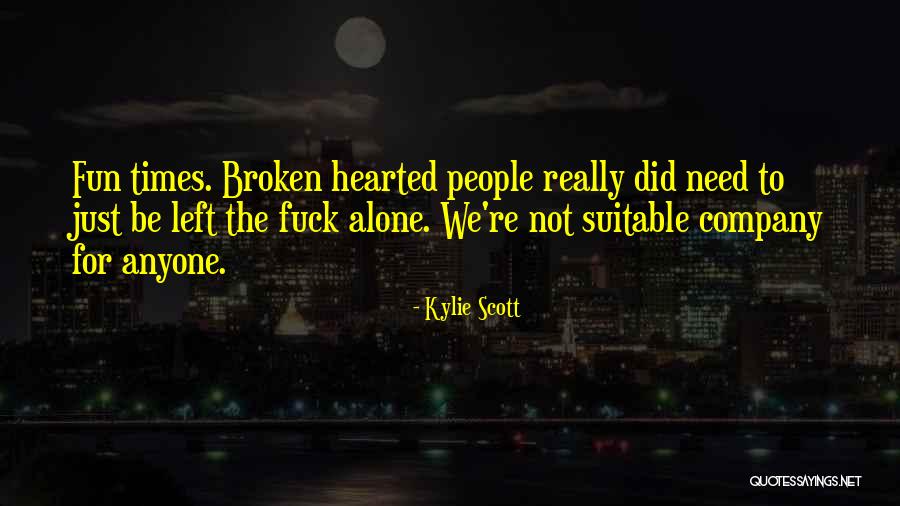 The Broken Hearted Quotes By Kylie Scott