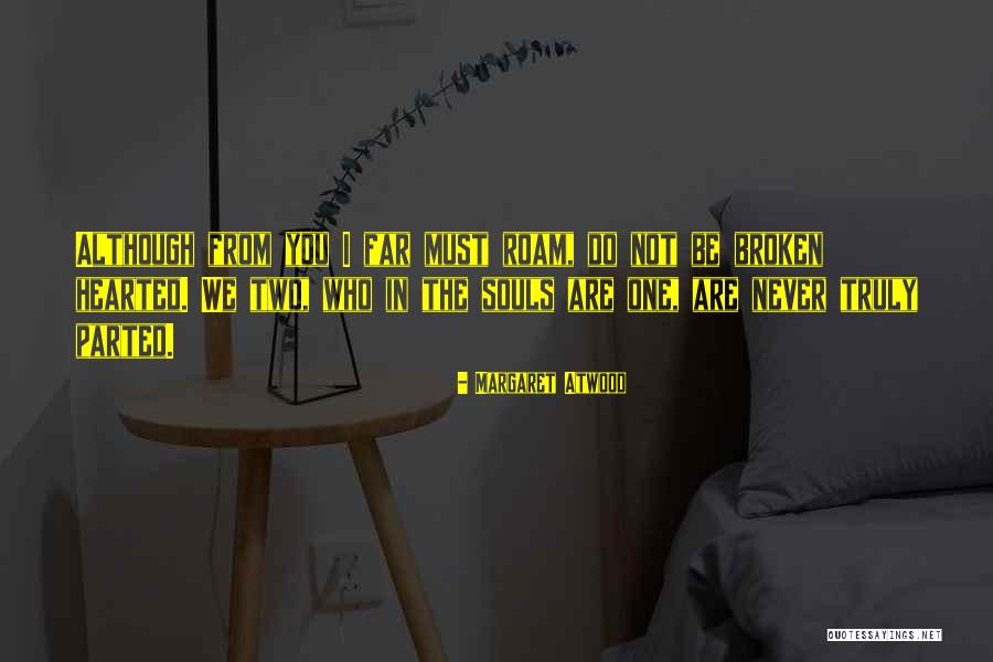 The Broken Hearted Quotes By Margaret Atwood The Broken Hearted Quotes By Margaret Atwood