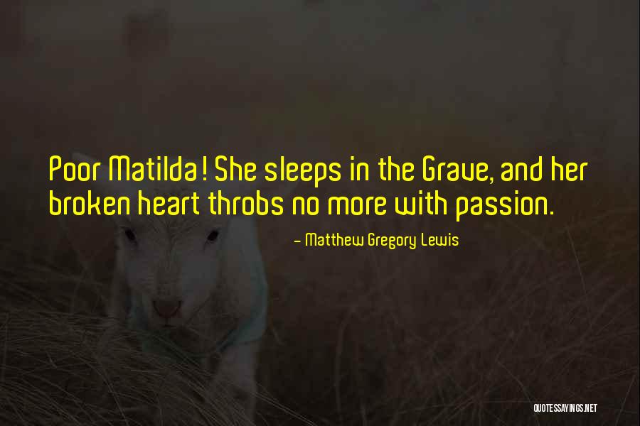 The Broken Hearted Quotes By Matthew Gregory Lewis The Broken Hearted Quotes By Matthew Gregory Lewis