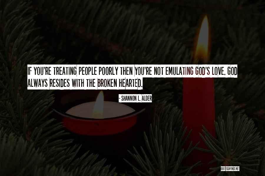 The Broken Hearted Quotes By Shannon L. Alder The Broken Hearted Quotes By Shannon L. Alder