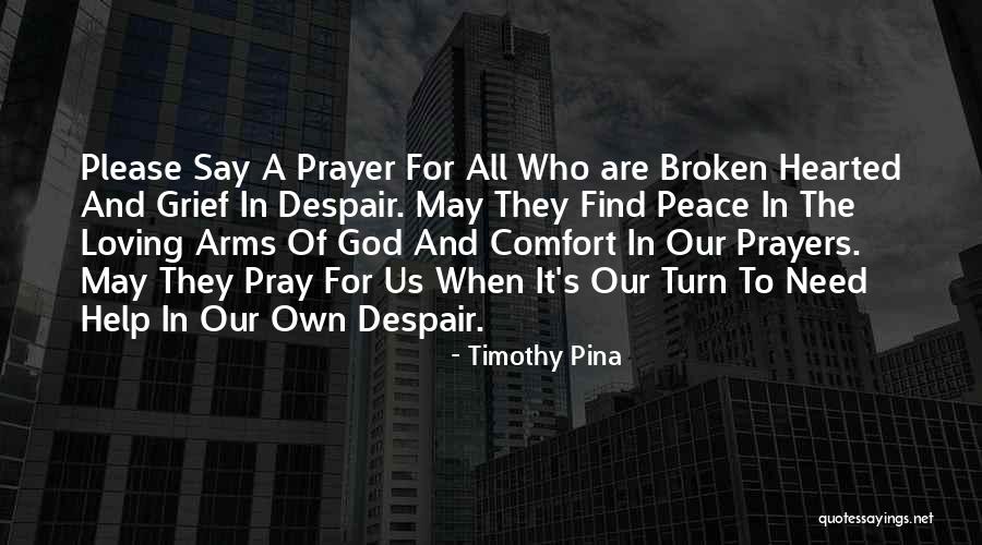 The Broken Hearted Quotes By Timothy Pina