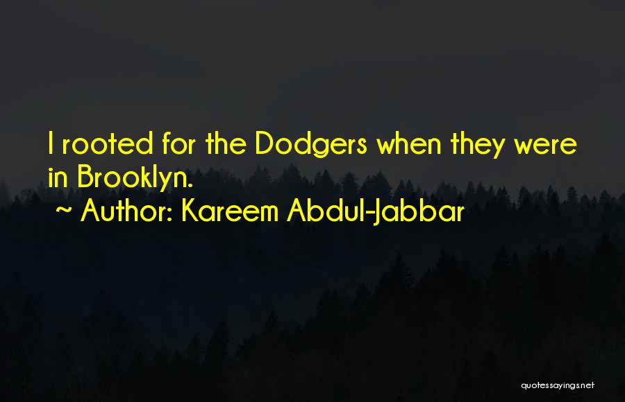 The Brooklyn Dodgers Quotes By Kareem Abdul-Jabbar