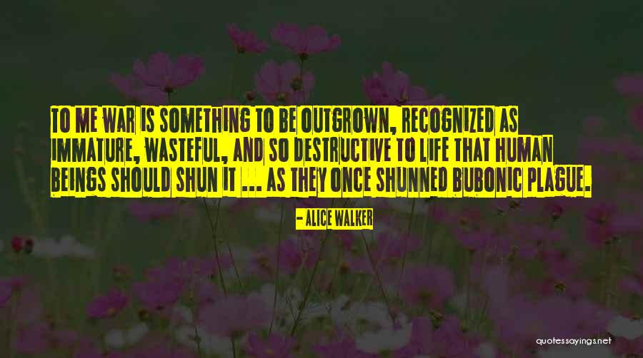 The Bubonic Plague Quotes By Alice Walker The Bubonic Plague Quotes By Alice Walker