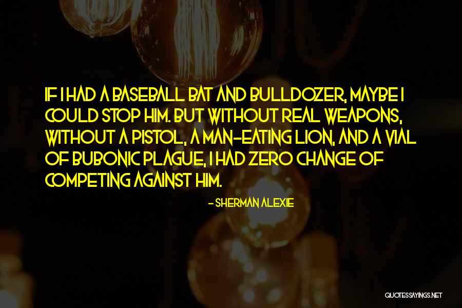 The Bubonic Plague Quotes By Sherman Alexie The Bubonic Plague Quotes By Sherman Alexie